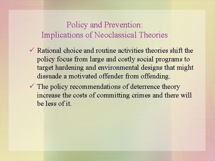 Policy and Prevention: Implications of Neoclassical Theories ü Rational choice and routine activities theories