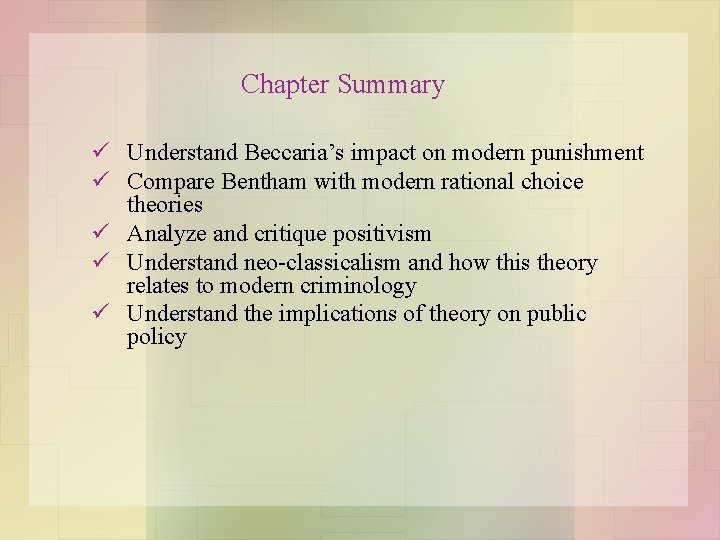 Chapter Summary ü Understand Beccaria’s impact on modern punishment ü Compare Bentham with modern