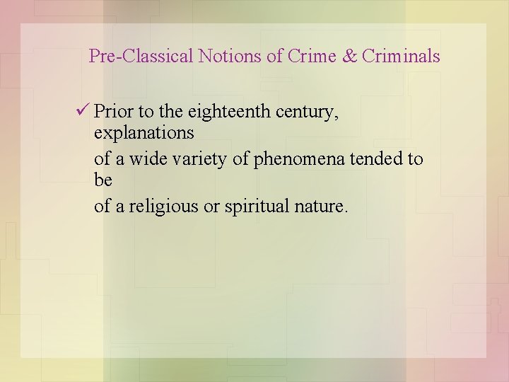 Pre-Classical Notions of Crime & Criminals ü Prior to the eighteenth century, explanations of