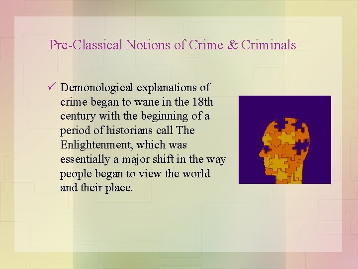 Pre-Classical Notions of Crime & Criminals ü Demonological explanations of crime began to wane