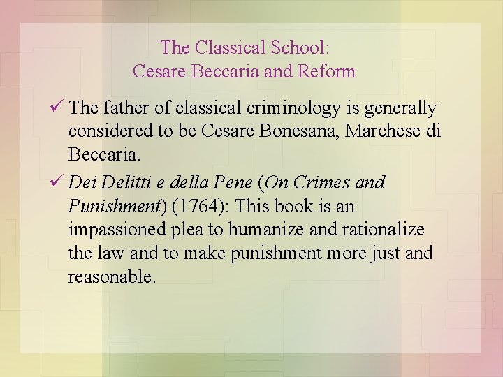 The Classical School: Cesare Beccaria and Reform ü The father of classical criminology is