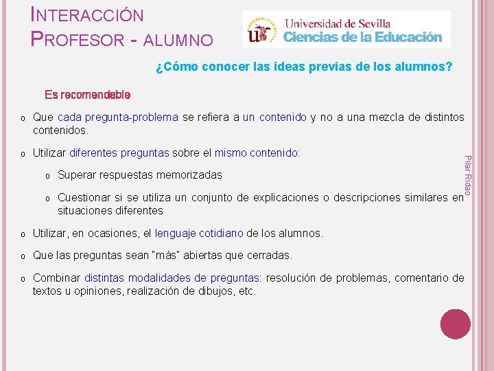 INTERACCIÓN PROFESOR - ALUMNO ¿Cómo conocer las ideas previas de los alumnos? Es recomendable