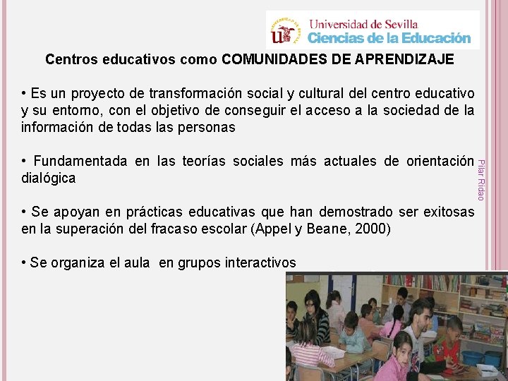 Centros educativos como COMUNIDADES DE APRENDIZAJE • Es un proyecto de transformación social y