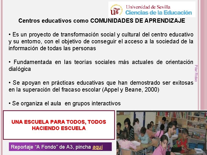 Centros educativos como COMUNIDADES DE APRENDIZAJE • Es un proyecto de transformación social y