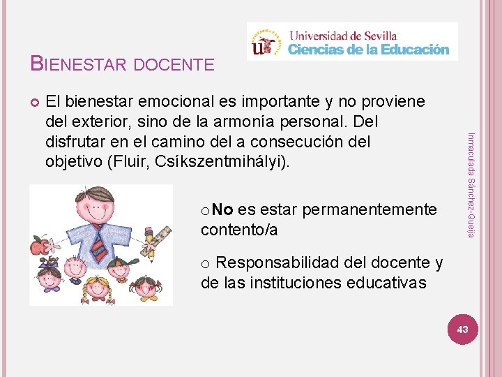 BIENESTAR DOCENTE o. No es estar permanentemente contento/a Inmaculada Sánchez-Queija El bienestar emocional es