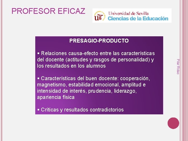 PROFESOR EFICAZ PRESAGIO-PRODUCTO § Características del buen docente: cooperación, magnetismo, estabilidad emocional, amplitud e