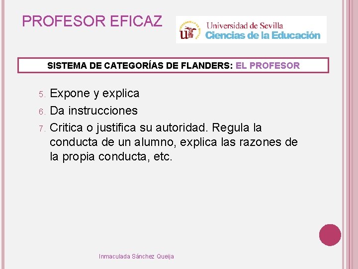 PROFESOR EFICAZ SISTEMA DE CATEGORÍAS DE FLANDERS: EL PROFESOR Expone y explica 6. Da