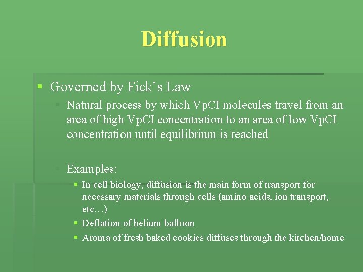 Diffusion § Governed by Fick’s Law § Natural process by which Vp. CI molecules Diffusion § Governed by Fick’s Law § Natural process by which Vp. CI molecules