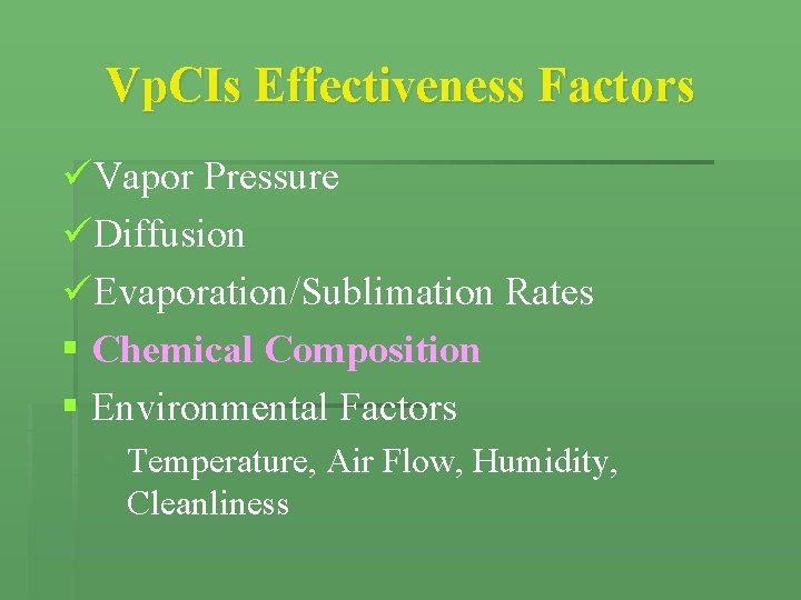 Vp. CIs Effectiveness Factors üVapor Pressure üDiffusion üEvaporation/Sublimation Rates § Chemical Composition § Environmental Vp. CIs Effectiveness Factors üVapor Pressure üDiffusion üEvaporation/Sublimation Rates § Chemical Composition § Environmental
