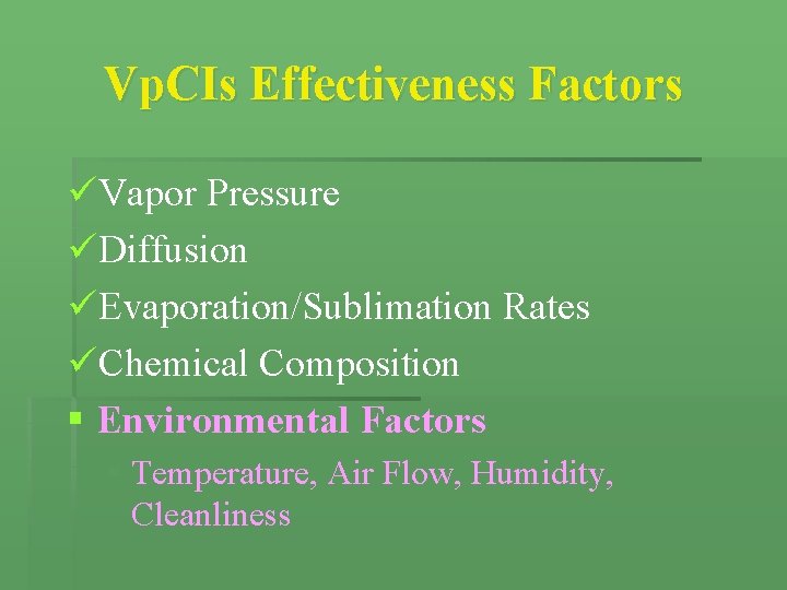 Vp. CIs Effectiveness Factors üVapor Pressure üDiffusion üEvaporation/Sublimation Rates üChemical Composition § Environmental Factors Vp. CIs Effectiveness Factors üVapor Pressure üDiffusion üEvaporation/Sublimation Rates üChemical Composition § Environmental Factors