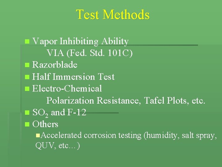 Test Methods n Vapor Inhibiting Ability VIA (Fed. Std. 101 C) n Razorblade n Test Methods n Vapor Inhibiting Ability VIA (Fed. Std. 101 C) n Razorblade n