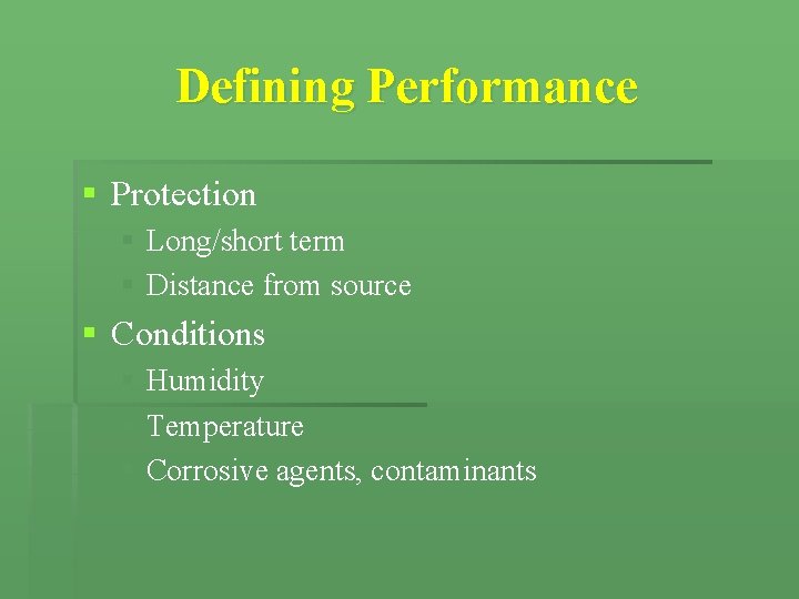 Defining Performance § Protection § Long/short term § Distance from source § Conditions § Defining Performance § Protection § Long/short term § Distance from source § Conditions §
