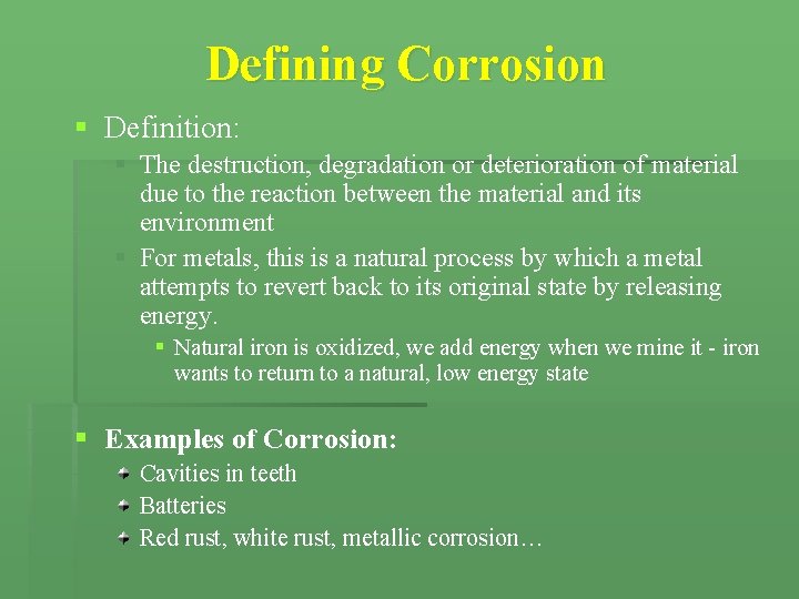 Defining Corrosion § Definition: § The destruction, degradation or deterioration of material due to Defining Corrosion § Definition: § The destruction, degradation or deterioration of material due to