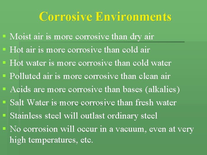 Corrosive Environments § § § § Moist air is more corrosive than dry air Corrosive Environments § § § § Moist air is more corrosive than dry air