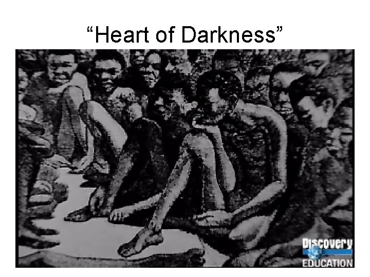 “Heart of Darkness” 