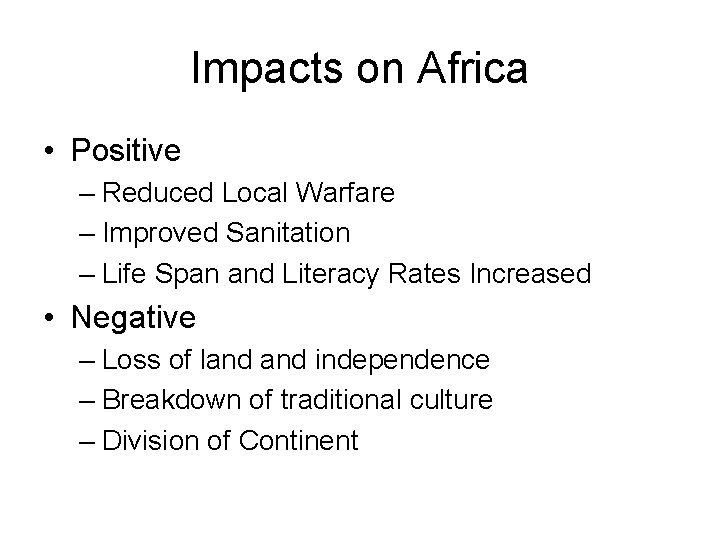 Impacts on Africa • Positive – Reduced Local Warfare – Improved Sanitation – Life