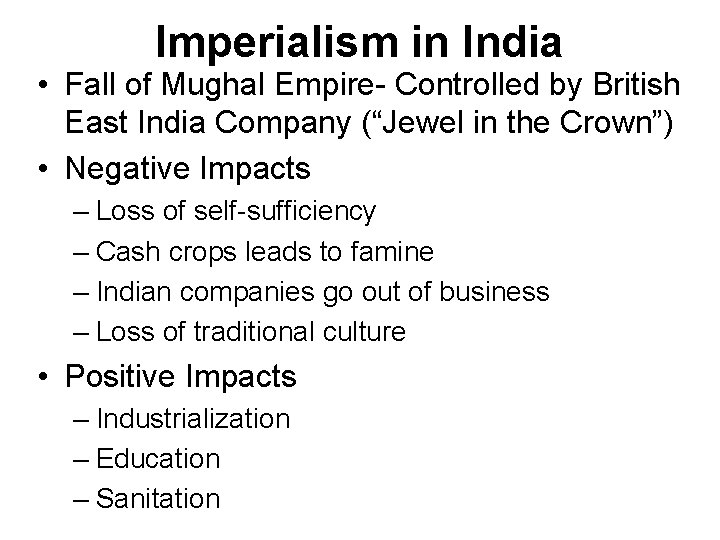 Imperialism in India • Fall of Mughal Empire- Controlled by British East India Company