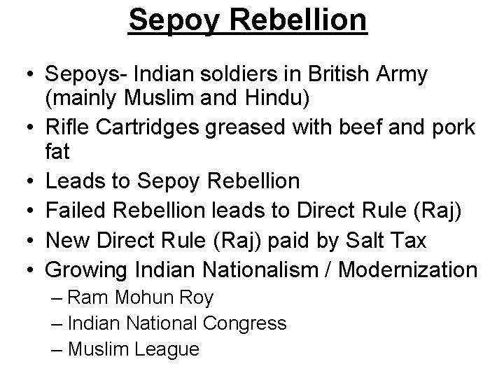 Sepoy Rebellion • Sepoys- Indian soldiers in British Army (mainly Muslim and Hindu) •