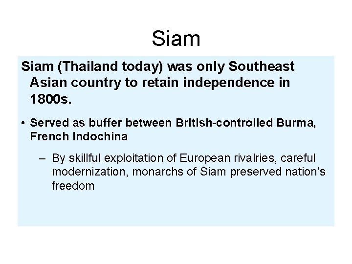 Siam (Thailand today) was only Southeast Asian country to retain independence in 1800 s.