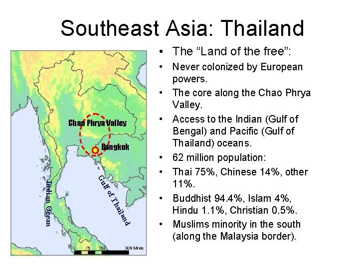  Southeast Asia: Thailand • The “Land of the free”: Chao Phrya Valley Bangkok