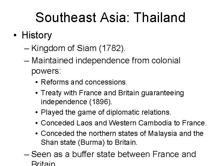 Southeast Asia: Thailand • History – Kingdom of Siam (1782). – Maintained independence from