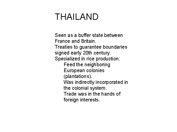 THAILAND Seen as a buffer state between France and Britain. Treaties to guarantee boundaries