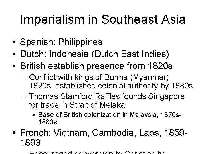 Imperialism in Southeast Asia • Spanish: Philippines • Dutch: Indonesia (Dutch East Indies) •