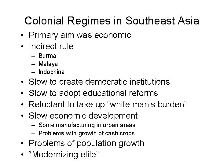  Colonial Regimes in Southeast Asia • Primary aim was economic • Indirect rule