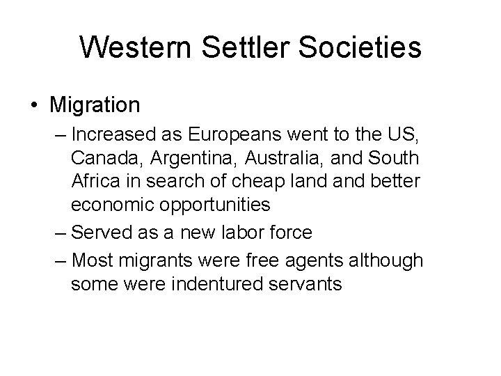 Western Settler Societies • Migration – Increased as Europeans went to the US, Canada,
