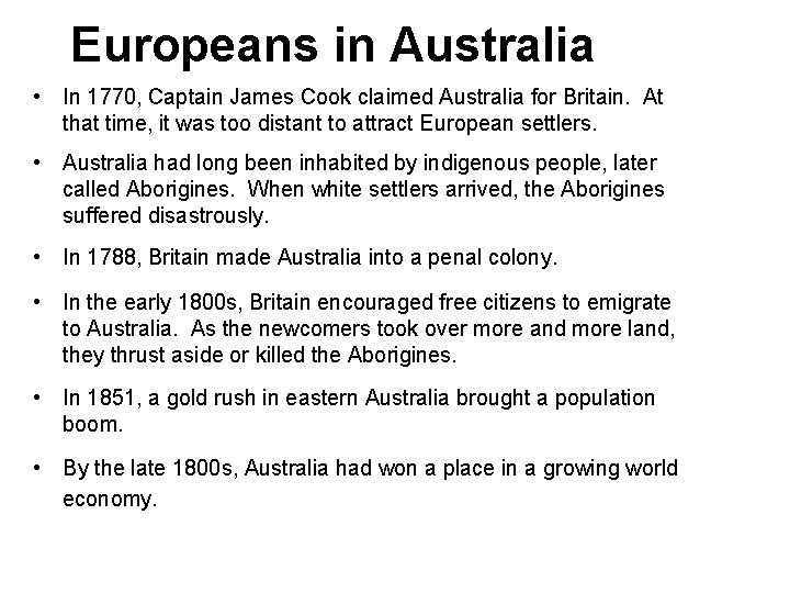 3 Europeans in Australia • In 1770, Captain James Cook claimed Australia for Britain.