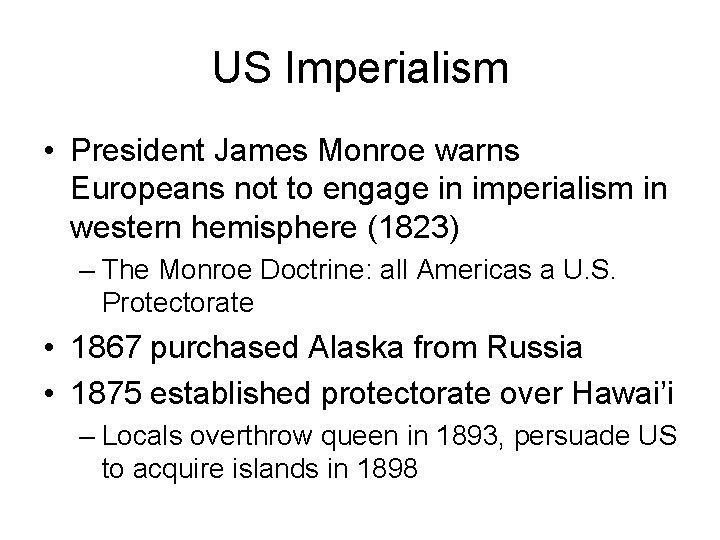 US Imperialism • President James Monroe warns Europeans not to engage in imperialism in