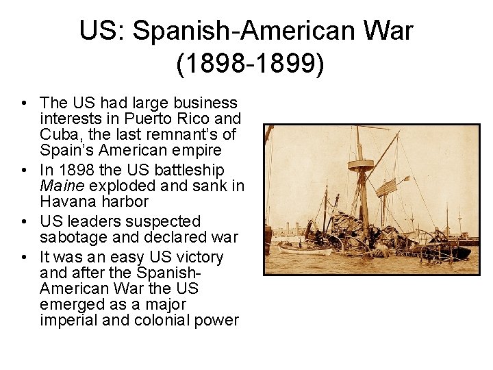 US: Spanish-American War (1898 -1899) • The US had large business interests in Puerto