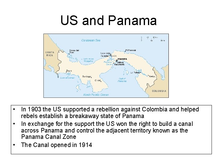 US and Panama • In 1903 the US supported a rebellion against Colombia and