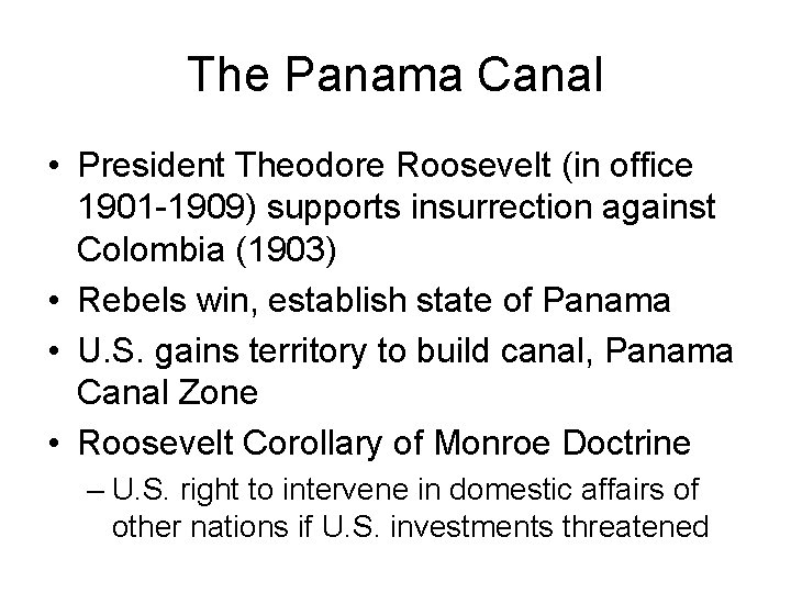 The Panama Canal • President Theodore Roosevelt (in office 1901 -1909) supports insurrection against