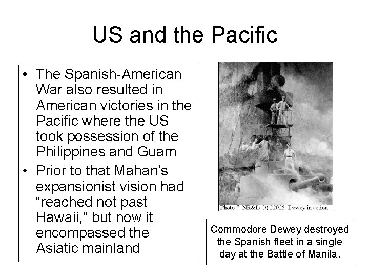 US and the Pacific • The Spanish-American War also resulted in American victories in