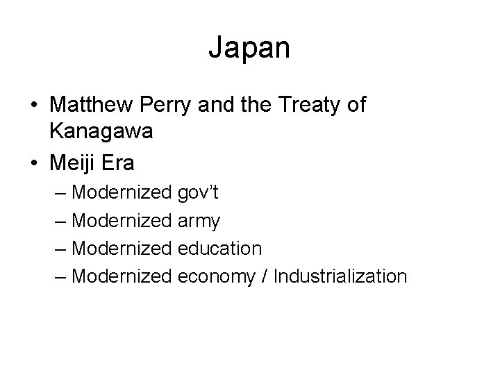 Japan • Matthew Perry and the Treaty of Kanagawa • Meiji Era – Modernized