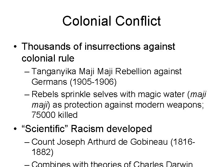 Colonial Conflict • Thousands of insurrections against colonial rule – Tanganyika Maji Rebellion against