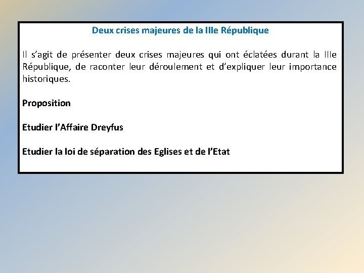 Deux crises majeures de la IIIe République Il s’agit de présenter deux crises majeures