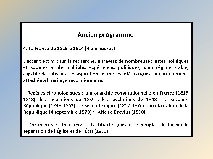 Ancien programme 4. La France de 1815 à 1914 (4 à 5 heures) L'accent