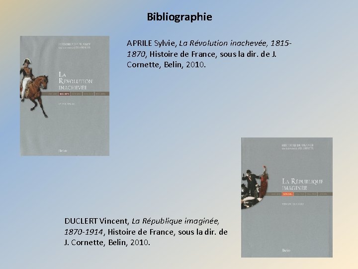 Bibliographie APRILE Sylvie, La Révolution inachevée, 18151870, Histoire de France, sous la dir. de