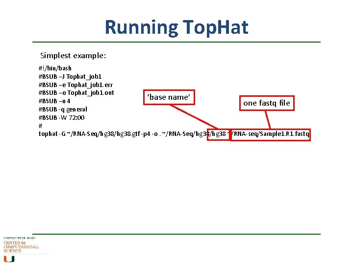 Running Top. Hat Simplest example: #!/bin/bash #BSUB –J Tophat_job 1 #BSUB –e Tophat_job 1.