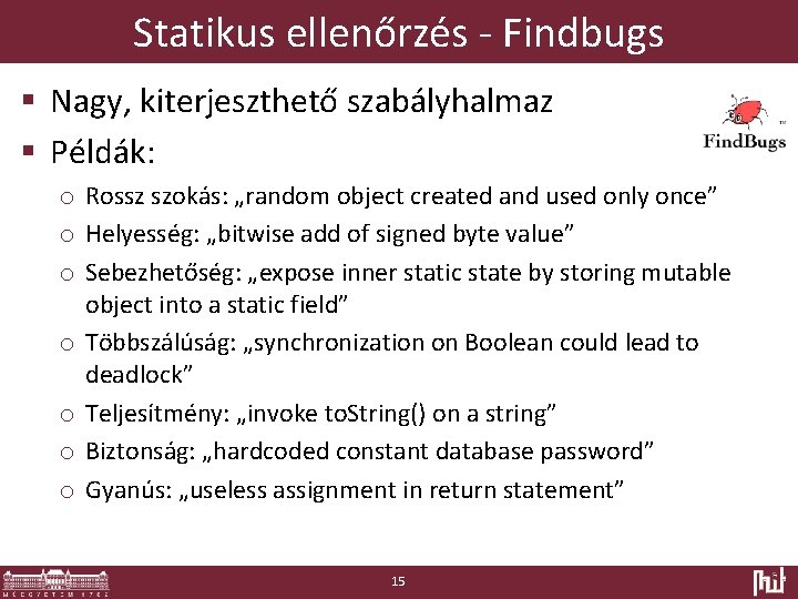 Statikus ellenőrzés - Findbugs § Nagy, kiterjeszthető szabályhalmaz § Példák: o Rossz szokás: „random