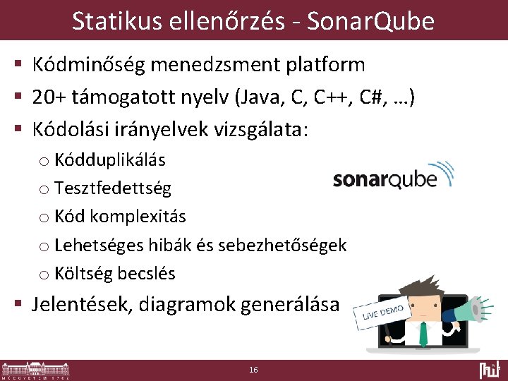 Statikus ellenőrzés - Sonar. Qube § Kódminőség menedzsment platform § 20+ támogatott nyelv (Java,