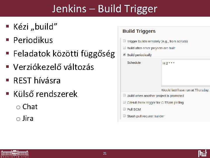 Jenkins – Build Trigger § § § Kézi „build” Periodikus Feladatok közötti függőség Verziókezelő
