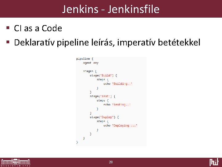 Jenkins - Jenkinsfile § CI as a Code § Deklaratív pipeline leírás, imperatív betétekkel