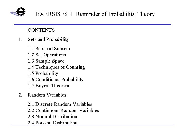 EXERSISES 1 Reminder of Probability Theory CONTENTS 1. Sets and Probability 1. 1 Sets