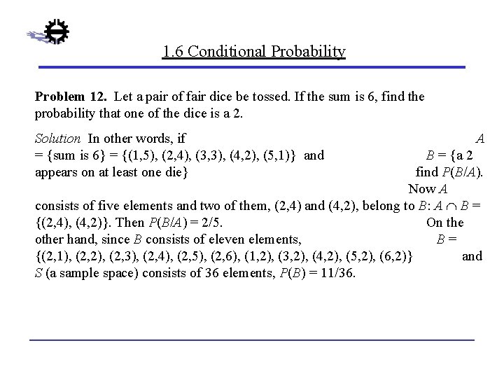 1. 6 Conditional Probability Problem 12. Let a pair of fair dice be tossed.