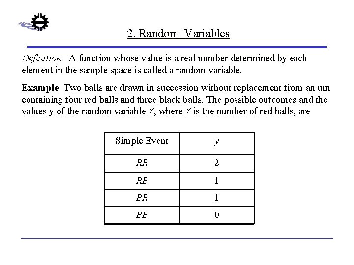 2. Random Variables Definition A function whose value is a real number determined by