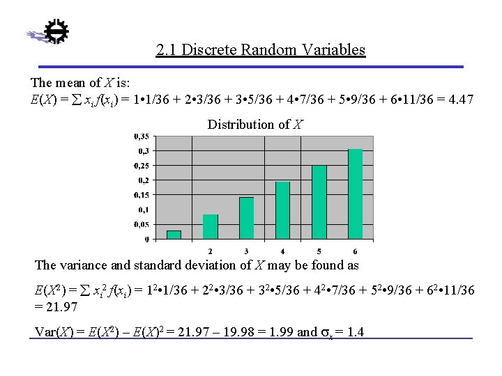 2. 1 Discrete Random Variables The mean of X is: E(X) = xi f(xi)
