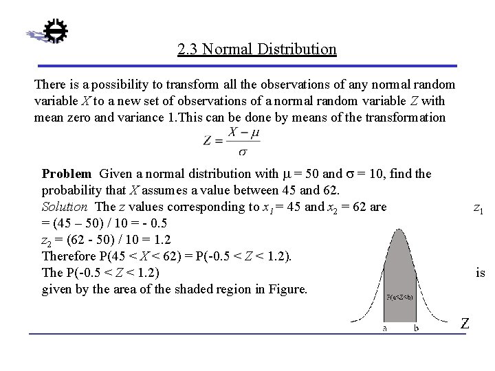 2. 3 Normal Distribution There is a possibility to transform all the observations of